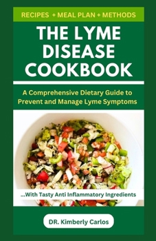 Paperback The Lyme Disease Cookbook: Foods to Eat and Avoid for Lyme Prevention Book