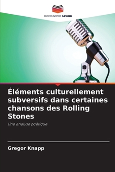 Paperback Éléments culturellement subversifs dans certaines chansons des Rolling Stones [French] Book