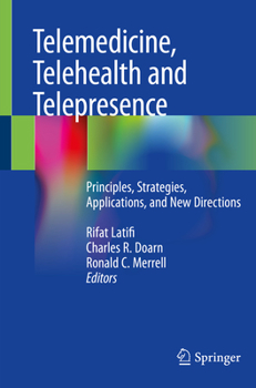 Paperback Telemedicine, Telehealth and Telepresence: Principles, Strategies, Applications, and New Directions Book