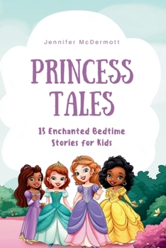 Paperback Princess Tales: 15 Enchanted Bedtime Stories for Kids Book