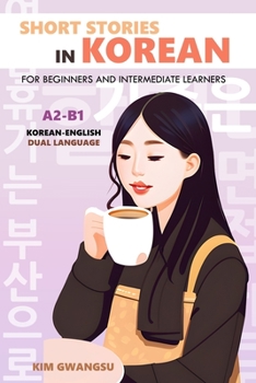 Paperback Short Stories in Korean for Beginners and Intermediate Learners: A2-B1, Korean-English Dual Language Book