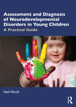 Paperback Assessment and Diagnosis of Neurodevelopmental Disorders in Young Children: A Practical Guide Book