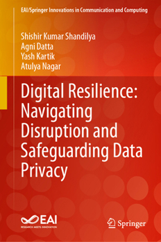 Hardcover Digital Resilience: Navigating Disruption and Safeguarding Data Privacy Book