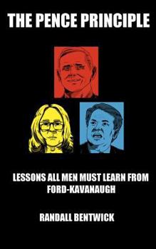Paperback The Pence Principle: Lessons All Men Must Learn from Ford-Kavanaugh Book