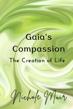 Gaia’s Compassion – The Creation of Life