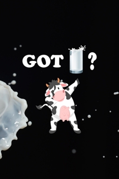 Got Milk: My Prayer Journal, Diary Or Notebook For Milk Lover. 110 Story Paper Pages. 6 in x 9 in Cover.
