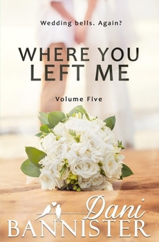 Paperback Where You Left Me, Vol. 5: A Lust to Lovers Romance Book