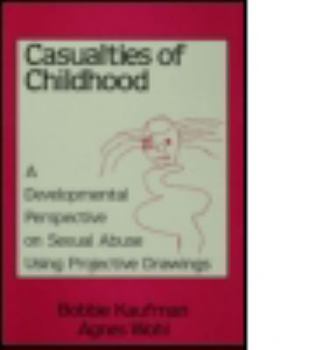 Hardcover Casualties Of Childhood: A Developmental Perspective On Sexual Abuse Using Projective Drawings Book