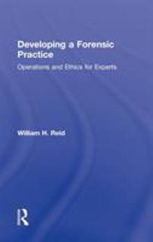 Hardcover Developing a Forensic Practice: Operations and Ethics for Experts Book