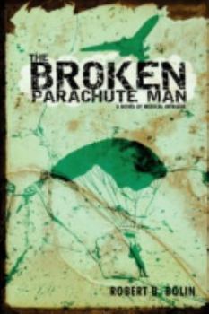 Paperback The Broken Parachute Man: A Novel of Medical Intrigue Book