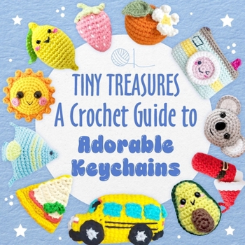 Paperback Tiny Treasures: A Crochet Guide to Adorable Keychains Book