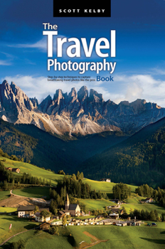 Paperback The Travel Photography Book: Step-By-Step Techniques to Capture Breathtaking Travel Photos Like the Pros [Large Print] Book