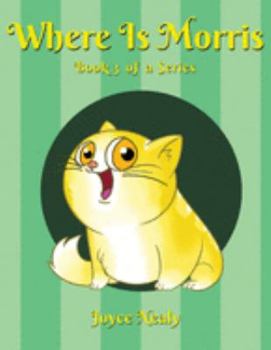 Paperback Where is Morris?: Book 3 of a Series Book