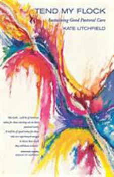 Paperback Tend My Flock: Sustaining Good Practice in Pastoral Care Book
