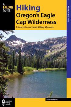 Paperback Hiking Oregon's Eagle Cap Wilderness: A Guide to the Area's Greatest Hiking Adventures Book