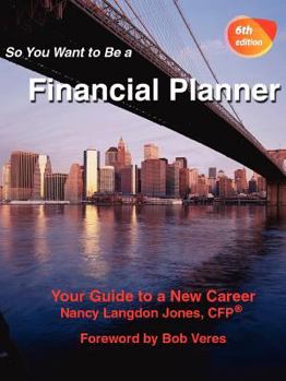 Paperback So You Want to Be a Financial Planner, Your Guide to a New Career 6th Edition Book