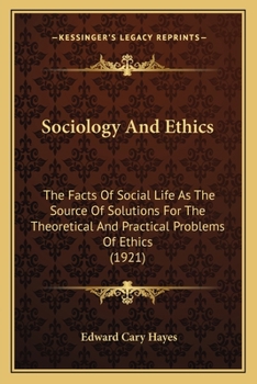 Paperback Sociology And Ethics: The Facts Of Social Life As The Source Of Solutions For The Theoretical And Practical Problems Of Ethics (1921) Book