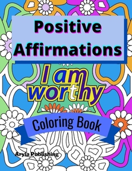 Paperback Positive Affirmations Coloring Book: Adult Teen Colouring Page Fun Stress Relief Relaxation and Escape Book