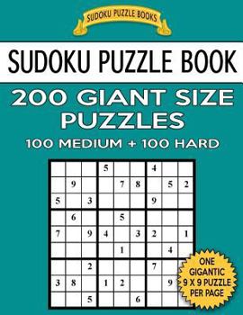 Paperback Sudoku Puzzle Book 200 Giant Size Puzzles, 100 MEDIUM and 100 HARD: One Gigantic Puzzle Per Letter Size Page Book