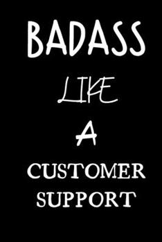 badass like a customer support: small lined New Job Quote Notebook / Travel Journal to write in (6'' x 9'') 120 pages