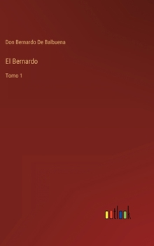 El Bernardo: Tomo 1