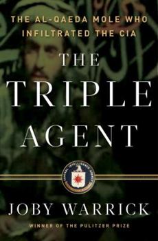 Hardcover The Triple Agent: The Al-Qaeda Mole Who Infiltrated the CIA Book