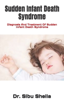 Sudden Infant Death Syndrome: Diagnosis And Treatment Of Sudden Infant Death Syndrome