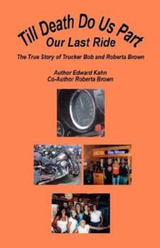 Paperback Till Death Do Us Part - Our Last Ride, the True Story of Trucker Bob and Roberta Brown Book