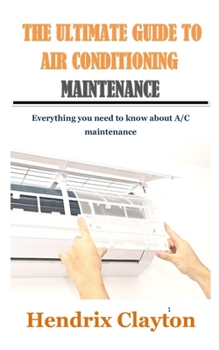 Paperback The Ultimate Guide to Air Conditioning Maintenance: Everything you need to know about A/C maintenance Book