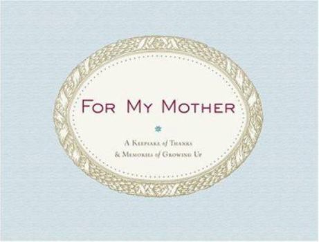 Hardcover For My Mother: A Keepsake of Thanks & Memories of Growing Up Book