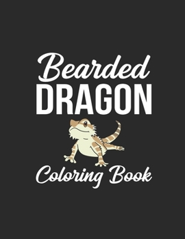 Bearded Dragon Coloring Book: Funny Bearded Dragon Coloring Book