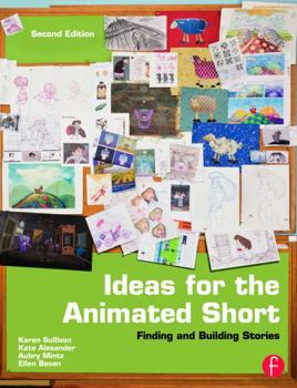 Paperback Ideas for the Animated Short: Finding and Building Stories Book