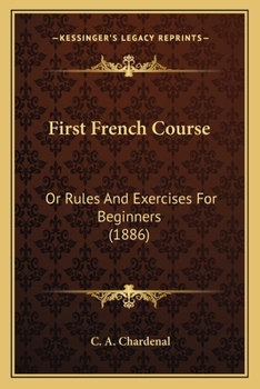 Paperback First French Course: Or Rules And Exercises For Beginners (1886) Book