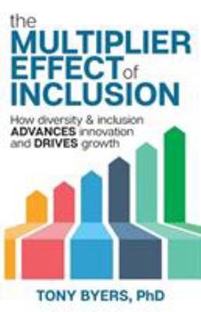 Paperback The Multiplier Effect of Inclusion: How Diversity & Inclusion Advances Innovation and Drives Growth Book