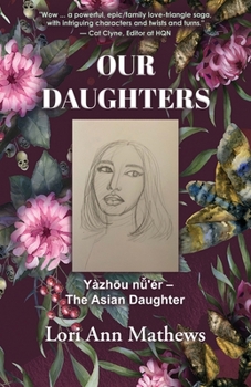 Paperback Our Daughters: Yàzhōu nǚ'ér - The Asian Daughter Book