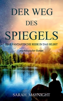 Paperback Der Weg des Spiegels: Eine fantastische Reise in das Selbst [German] Book