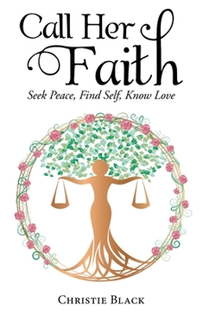 Paperback Call Her Faith: Seek Peace, Find Self, Know Love Book