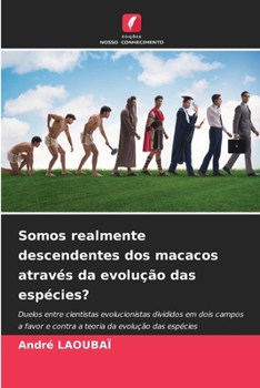 Somos realmente descendentes dos macacos através da evolução das espécies?