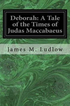 Paperback Deborah: A Tale of the Times of Judas Maccabaeus Book