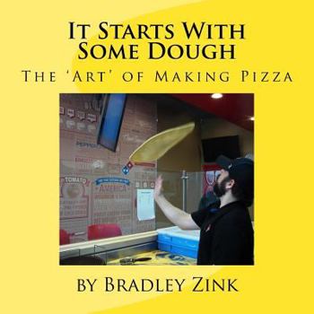 Paperback It Starts With Some Dough: The 'Art' of Making Pizza Book
