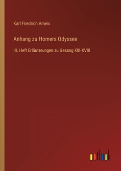 Paperback Anhang zu Homers Odyssee: III. Heft Erläuterungen zu Gesang XIII-XVIII [German] Book