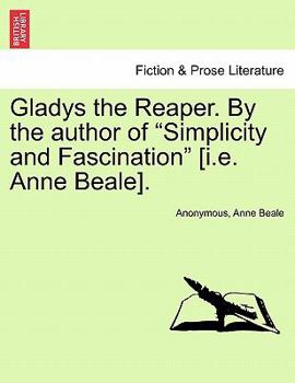 Paperback Gladys the Reaper. by the Author of "Simplicity and Fascination" [I.E. Anne Beale]. Book