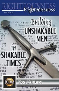 Paperback Righteousness: Building Unshakable Men in Shakable Times Book