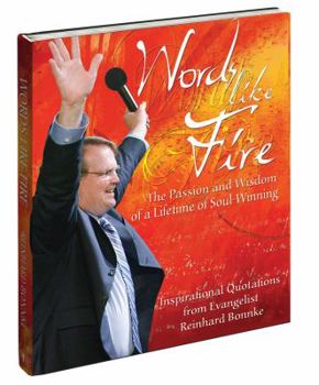 Words like Fire. The passion and wisdom of a lifetime of soul-winning.