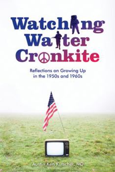 Hardcover Watching Walter Cronkite: Reflections on Growing Up in the 1950s and 1960s Book