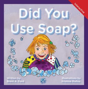 Paperback Did You Use Soap?: A Child's Interactive Book of Fun & Learning Book