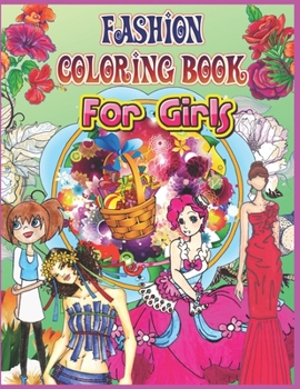Fashion Coloring Book for Girls: Gorgeous Beauty Fashion Designs Coloring Book for Girls Ages 4-8, Fashion Style, Clothing, Cool, Cute Designs, Coloring Book For Girls of all Ages