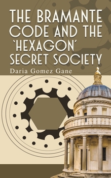 Paperback The Bramante Code and the 'Hexagon' Secret Society Book
