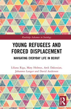 Young Refugees and Forced Displacement - Book  of the Routledge Advances in Sociology