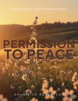 Paperback Permission to Peace: Giving Yourself What the World Won't Book